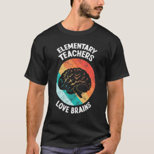 Elementary Teachers Love Brains Funny Vintage Hall T-Shirt