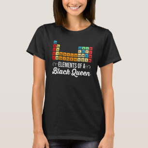 Elements Of A Black Queen Periodic Table Of Elemen T-Shirt