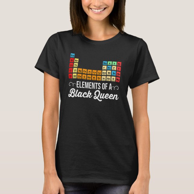 Elements Of A Black Queen Periodic Table Of Elemen T-Shirt (Front)