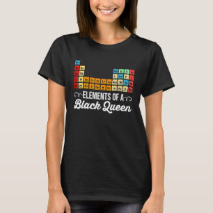 Elements Of A Black Queen Periodic Table Of Elemen T-Shirt