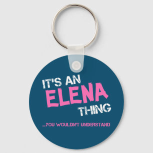 Elena thing you wouldn't understand name key ring