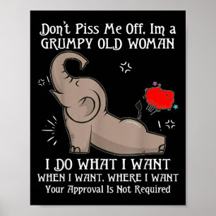 Elephant Don't Me Off I'm A Mpy Old Woman I Do Wha Poster