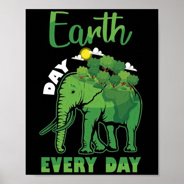 Elephant Earth Day Every Day is Earth Day Poster (Front)