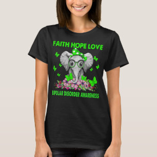 Elephant Faith Hope love BIPOLAR DISORDER T-Shirt