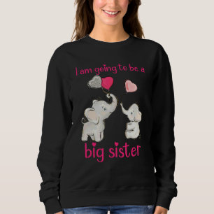 Elephant Going To Be Big Sister Girls Pregnancy An Sweatshirt