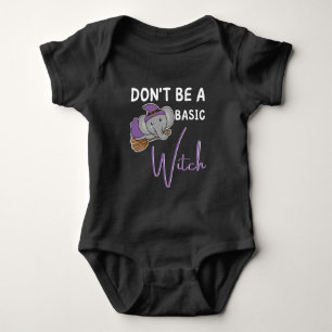 Elephant Halloween Witch Don't Be A Basic Witch Baby Bodysuit