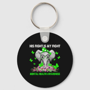 Elephant His Fight Is My Fight Mental Health Aware Key Ring