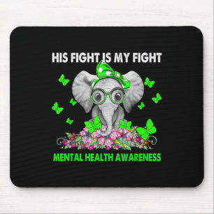 Elephant His Fight Is My Fight Mental Health Aware Mouse Pad