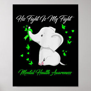 Elephant His Fight Is My Fight Mental Health Aware Poster