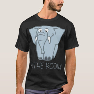Elephant in the room Tee Shirt Tshirt