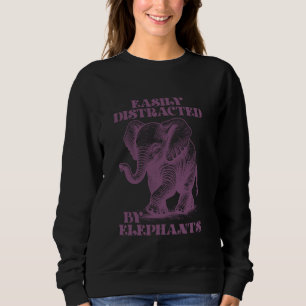 Elephant Lover Easily Distracted by Elephants Sweatshirt