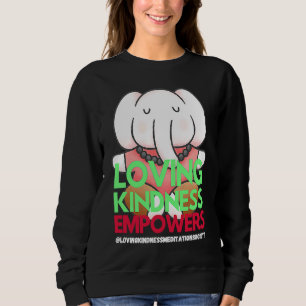 Elephant Loving Kindness Empowers Meditation Kindn Sweatshirt
