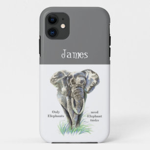 Elephant Only Elephants Need Elephant Tusks iPhone 11 Case
