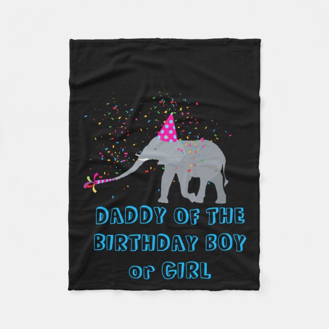 Elephant Partying Animal Birthday Daddy Girl Boy T Fleece Blanket (Front)