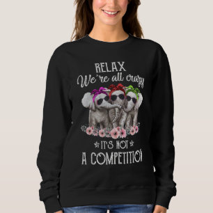 Elephant Relaxing We're All Crazy It's Not A Compe Sweatshirt