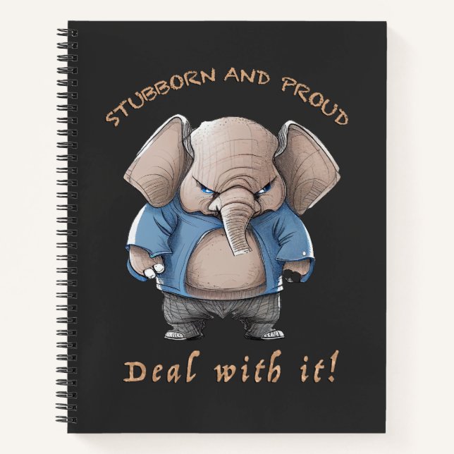 Elephant Stubborn Deal With It Cute Adorable Funny Notebook (Front)