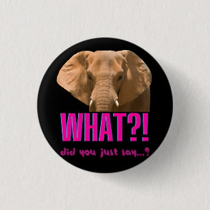 Elephant What Did You Just Say? 3 Cm Round Badge