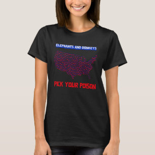 Elephants and Donkeys Pick Your Poison patriotic   T-Shirt