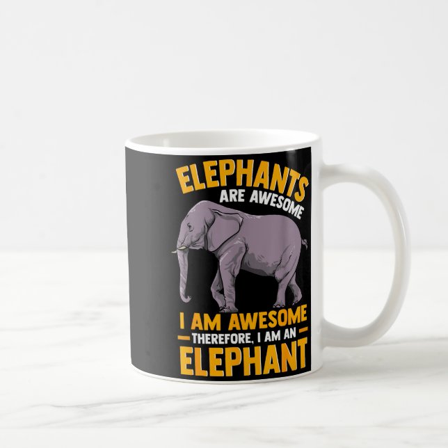 Elephants Are Awesome I Am Awesome - Funny Elephan Coffee Mug (Right)