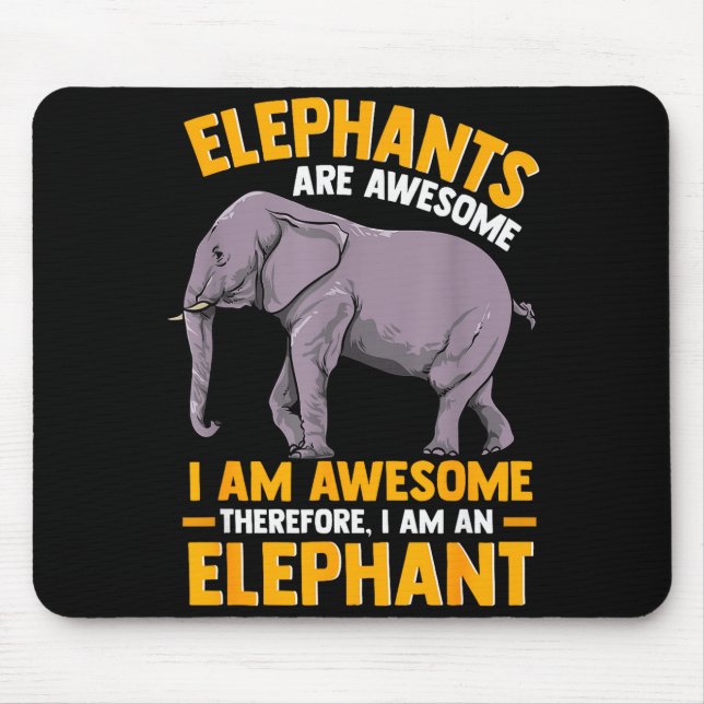 Elephants Are Awesome I Am Awesome - Funny Elephan Mouse Pad (Front)