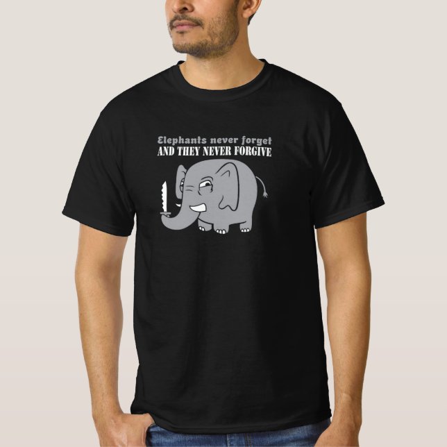 Elephants Never Forgive T-Shirt (Front)
