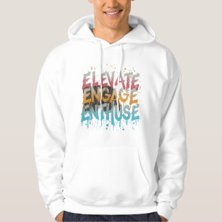 Elevate,engage,enthuse Hoodie