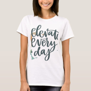 Elevate Every Day. in multi colour T shirt