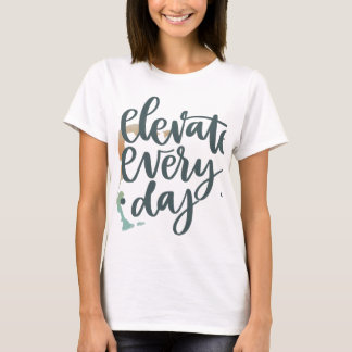 Elevate Every Day. in multi colour T shirt