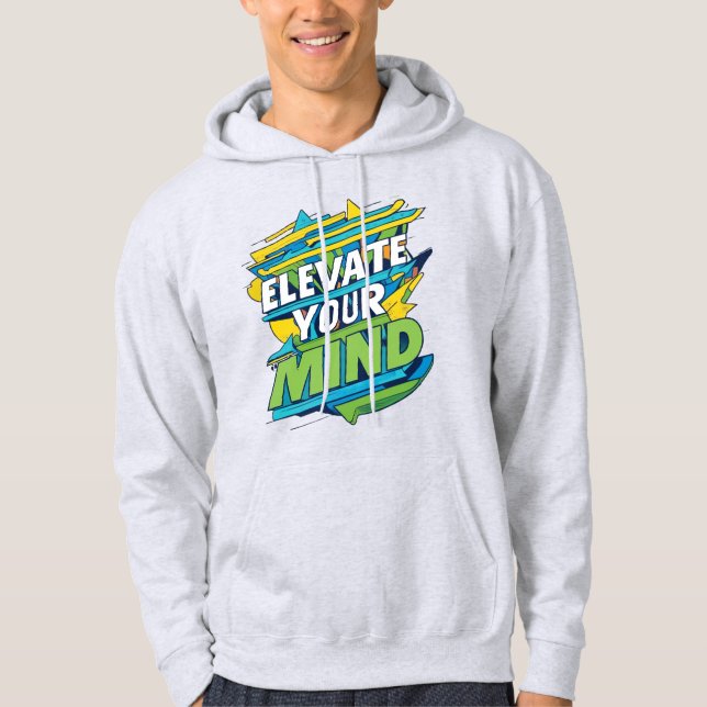 Elevate your mind  hoodie (Front)