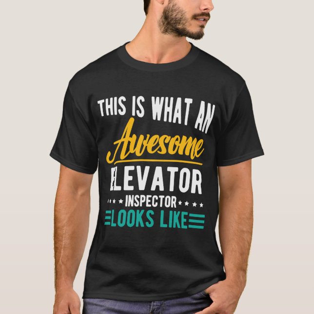 Elevator Inspector looks Awesome T-Shirt (Front)