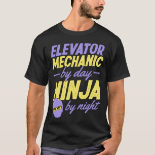 Elevator Mechanic By Day Ninja By Night  1 T-Shirt