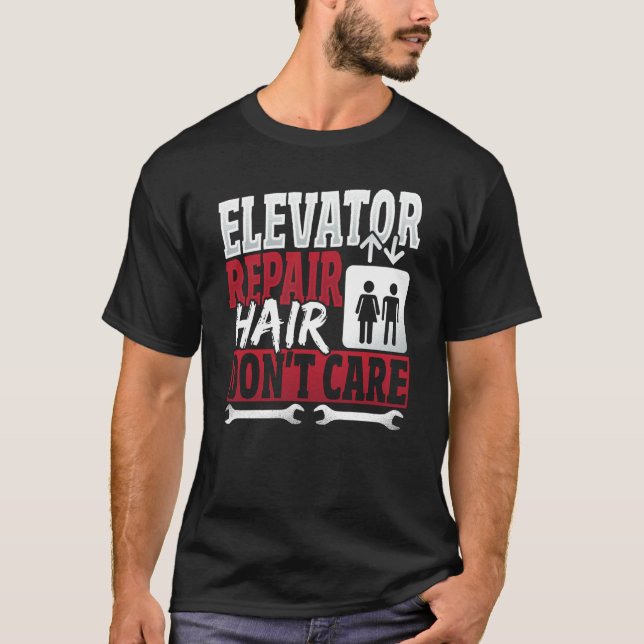 Elevator Mechanic hair Don't Care T-Shirt (Front)
