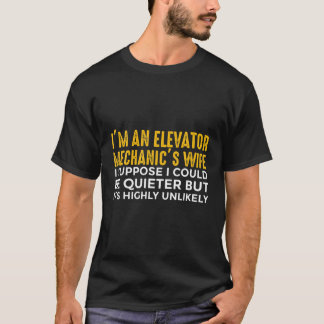 Elevator Mechanic Maintenance Wife Quieter Technic T-Shirt