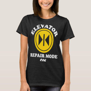 Elevator Mechanic Repair Mode On T-Shirt