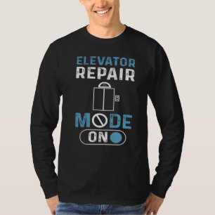 Elevator Repair Mode On Elevator Mechanic Elevator T-Shirt