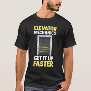 Elevator Technician Elevator Mechanics Get It Up T-Shirt