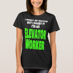 Elevator Worker Operator Mechanic Installer T-Shirt