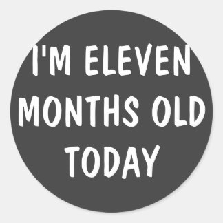 ELEVEN Month Old Baby Classic Round Sticker