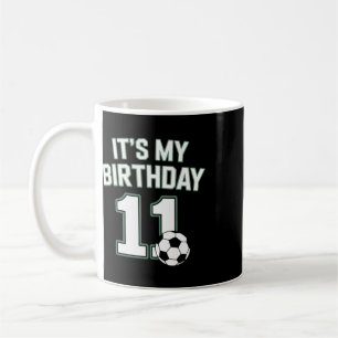 Eleven Soccer Its My Birthday 11 Youth Players Ath Coffee Mug