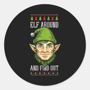 Elf Around And Find Out _ Funny Christmas Holiday Classic Round Sticker