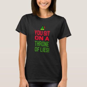 Elf Christmas You Sit On A Throne Of Lies T-Shirt