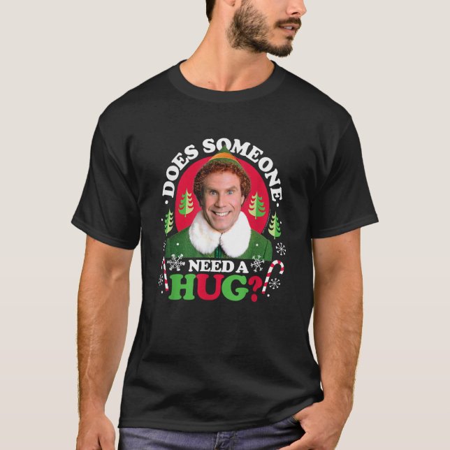 Elf Does Someone Need A Hug  T-Shirt (Front)