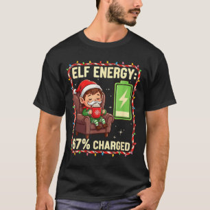 Elf Energy 67 Percent Charged Christmas  T-Shirt