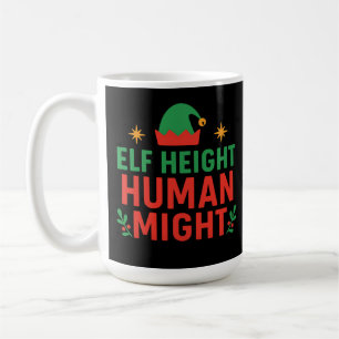 Elf Height Human Might Funny Short People Xmas Coffee Mug