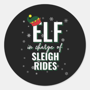 Elf In Charge Of Sleigh Rides Holiday Christmas Ma Classic Round Sticker