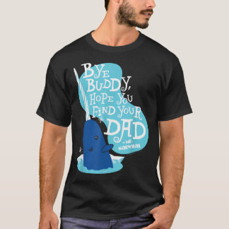 Elf - Narwhale Bye Buddy Hope You Find Your T-Shirt