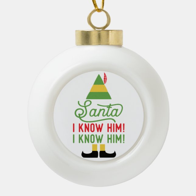Elf Santa I know Him Christmas Ornament (Front)