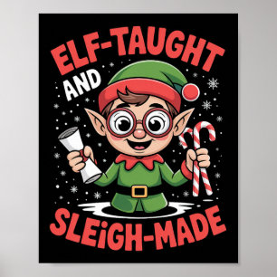 Elf Taught And Sleigh Made Christmas Clever Holida Poster