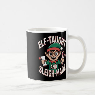 Elf Taught And Sleigh-made Funny Christmas Elf Coffee Mug