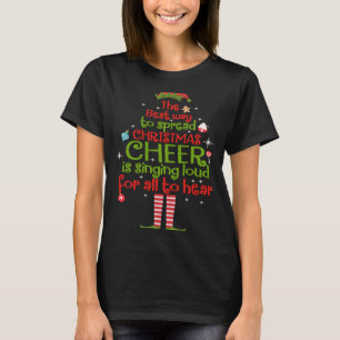 Elf The Best Way To Spread Christmas Cheer Is Sing T-Shirt